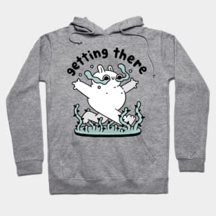 Getting there Hoodie